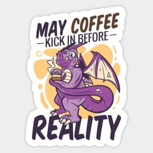 Purple Dragon With Coffee Saying May Coffee Kick in Before Reality Sticker